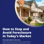 5 Ways To Stop or Avoid Foreclosure In Today’s Market – A FREE Guide: